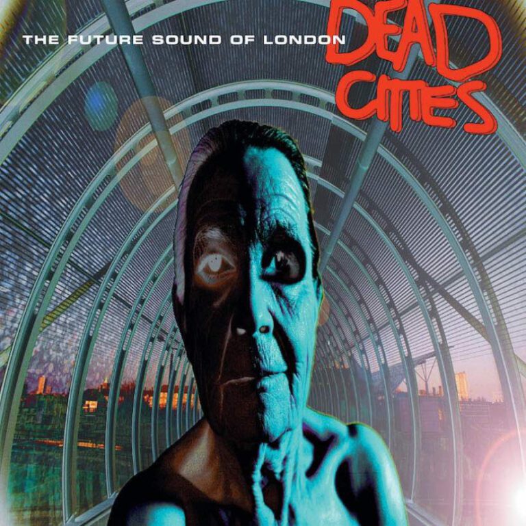 The Future Sound of London: Dead Cities The Future Sound of London: Dead Cities (Cover)